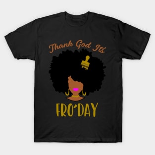 Thank god it's Fro'day T-Shirt